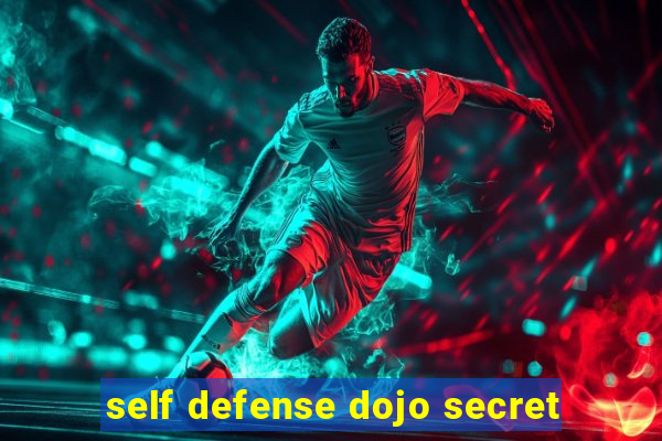 self defense dojo secret